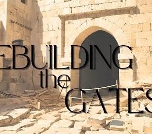 Rebuilding the Gates of Nehemiah Series